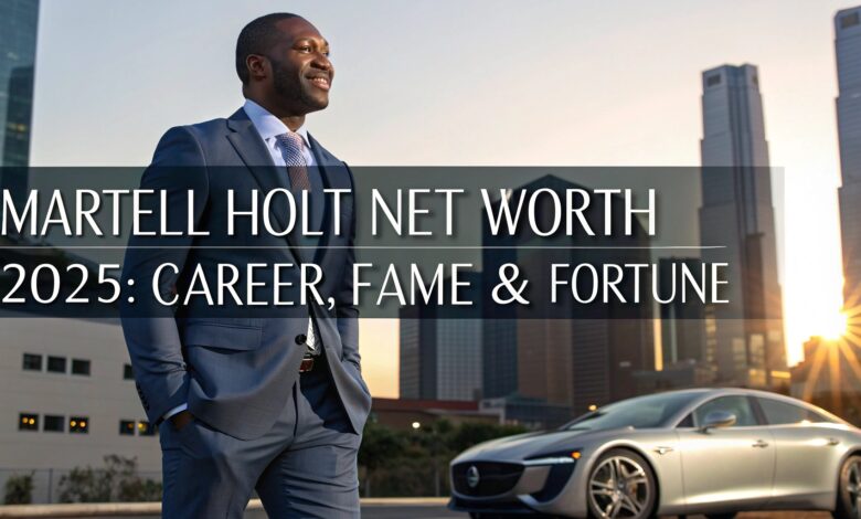 Martell Holt Net Worth 2025 Career, Fame & Fortune